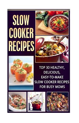 The CROCKPOT Cookbook : Crock Pot Recipes with Pictures For Easy &  Delicious Slow Cooking Meals (Paperback)