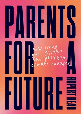 Parents for a Future By Rupert Read Cover Image