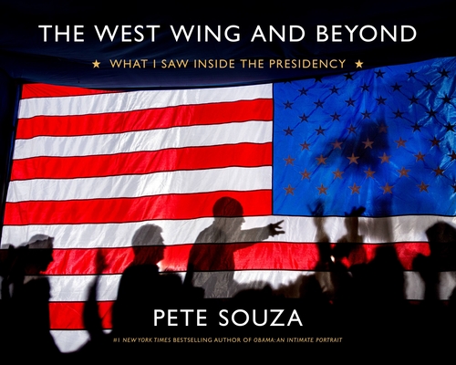 The West Wing and Beyond: What I Saw Inside the Presidency By Pete Souza Cover Image
