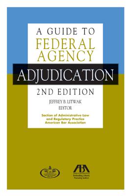 A Guide to Federal Agency Adjudication Cover Image
