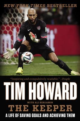 The Keeper: A Life of Saving Goals and Achieving Them By Tim Howard Cover Image