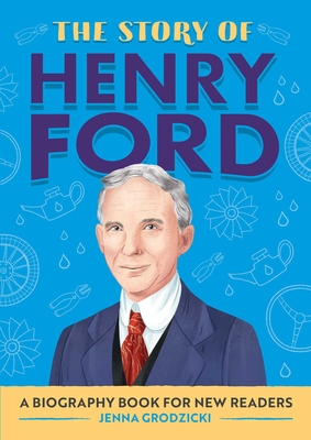 The Story of Henry Ford: A Biography Book for New Readers By Jenna Grodzicki Cover Image