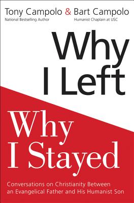 Why I Left, Why I Stayed: Conversations on Christianity Between an Evangelical Father and His Humanist Son Cover Image