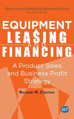 Equipment Leasing and Financing: A Product Sales and Business Profit Center Strategy Cover Image