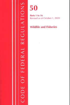 Code of Federal Regulations, Title 50 Wildlife and Fisheries 1-16, Revised as of October 1, 2020 Cover Image