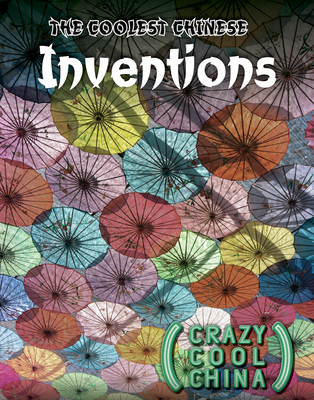 The Coolest Chinese Inventions By Joseph Kampff Cover Image