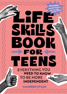 Life Skills Book for Teens: Everything You Need to Know to Be More Independent Cover Image