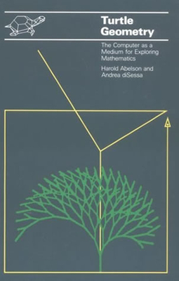 Turtle Geometry: The Computer as a Medium for Exploring Mathematics (Artificial Intelligence Series)