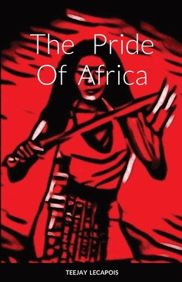The Pride Of Africa By Teejay Lecapois Cover Image