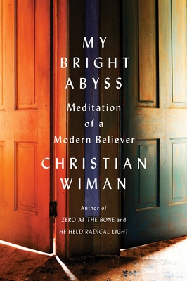 My Bright Abyss: Meditation of a Modern Believer By Christian Wiman Cover Image