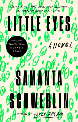 LITTLE EYES - by Samanta Schweblin
