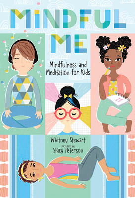 Mindful Me: Mindfulness and Meditation for Kids By Whitney Stewart, Stacy Peterson (Illustrator) Cover Image