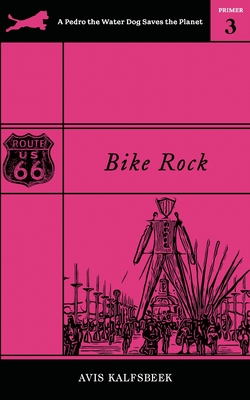Bike Rock (A Pedro the Water Dog Saves the Planet Primer #3)