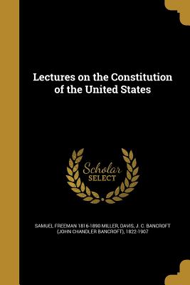 Lectures on the Constitution of the United States