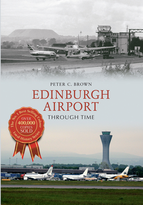 Edinburgh Airport Through Time By Peter C. Brown Cover Image
