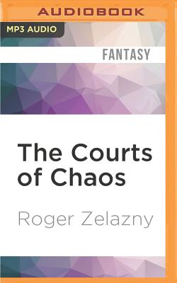 The Courts of Chaos (Chronicles of Amber #5) By Roger Zelazny, Alessandro Juliani (Read by) Cover Image
