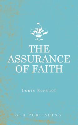 The Assurance of Faith By Louis Berkhof Cover Image