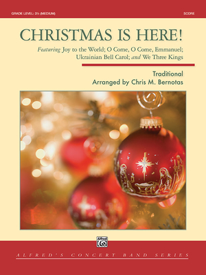 Christmas Is Here!: Featuring Joy to the World; O Come, O Come, Emmanuel; Ukrainian Bell Carol; And We Three Kings, Conductor Score By Chris M. Bernotas (Composer) Cover Image