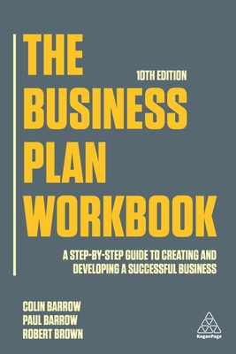 The Business Plan Workbook: A Step-By-Step Guide to Creating and Developing a Successful Business cover