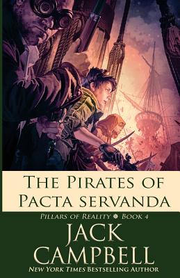 The Pirates of Pacta Servanda (Pillars of Reality #4) By Jack Campbell Cover Image