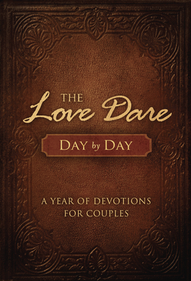 The Love Dare Day by Day: A Year of Devotions for Couples Cover Image