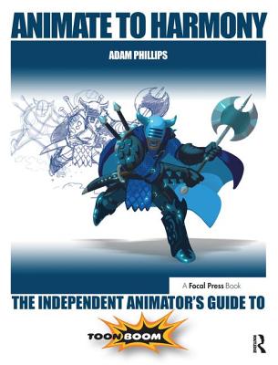 Animate to Harmony: The Independent Animator's Guide to Toon Boom Cover Image