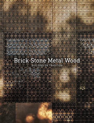 Brick Stone Metal Wood: Building on Tradition Cover Image