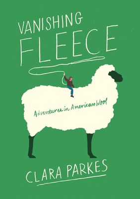 Cover for Vanishing Fleece: Adventures in American Wool