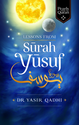 Lessons from Surah Yusuf By Yasir Qadhi Cover Image