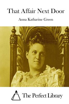 That Affair Next Door By The Perfect Library (Editor), Anna Katharine Green Cover Image