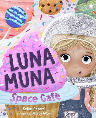 Luna Muna: Space Café (Ages 4-8) (Space Explorers, Aeronautics & Space, Astronomy for Kids) Cover Image
