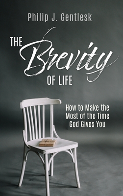 The Brevity of Life: How to Make the Most of the Time God Gives You Cover Image