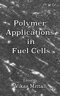 Polymer Applications in Fuel Cells (Energy and Environment) By Vikas Mittal (Editor) Cover Image