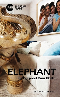 Elephant (Oberon Modern Plays) By Gurpreet Kaur Bhatti Cover Image