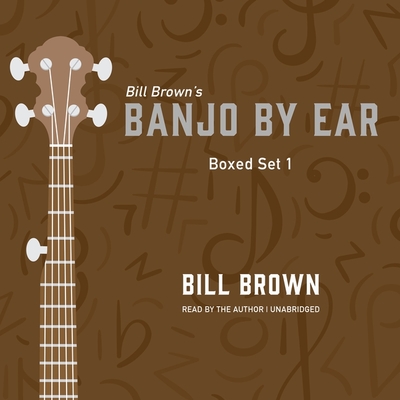 Banjo by Ear: Box Set 1 By Bill Brown, Bill Brown (Read by) Cover Image