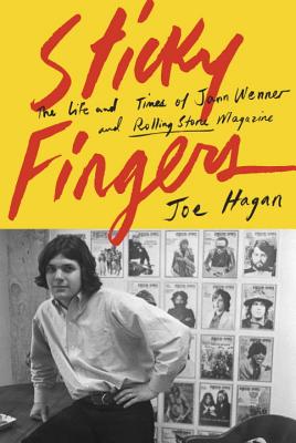 Sticky Fingers: The Life and Times of Jann Wenner and Rolling Stone Magazine Cover Image