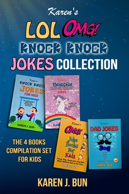 Karen's LOL, OMG And Knock Knock Jokes Collection: The 4 Fun Joke Compilation For Kids By Karen J. Bun Cover Image