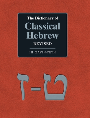 The Dictionary of Classical Hebrew Revised. III. Zayin-Teth. Cover Image