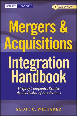 Mergers & Acquisitions Integration Handbook, + Website: Helping Companies Realize the Full Value of Acquisitions (Wiley Finance #657) Cover Image