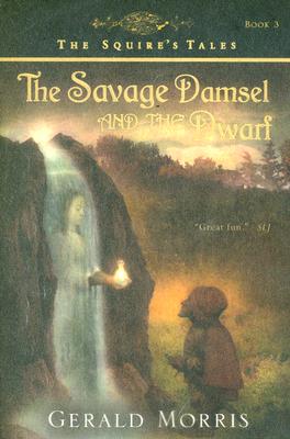 The Savage Damsel and the Dwarf (The Squire's Tales #3) By Gerald Morris Cover Image