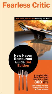 Fearless Critic New Haven Restaurant Guide,  3rd Edition By Robin Goldstein, Clare Murumba (Contributions by), Laura Tatum (Contributions by) Cover Image