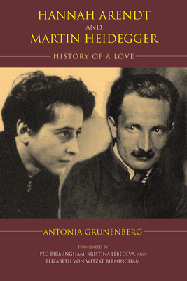 Hannah Arendt and Martin Heidegger: History of a Love (Studies in Continental Thought)