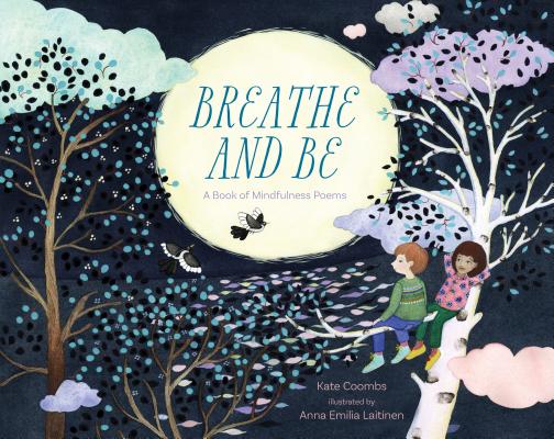 Breathe and Be: A Book of Mindfulness Poems Cover Image