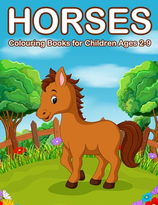 Horses Colouring Books for Children Ages 2-9: Cute Horse and Pony Colouring Books for Girls and Boys By Nick Marshall Cover Image