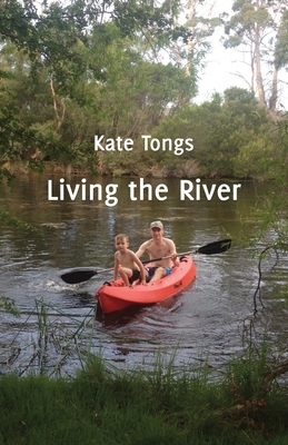 Living the River By Kate Tongs Cover Image