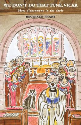 We Don't Do That Tune, Vicar: More Disharmony in the Choir Stalls Cover Image