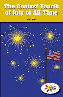 The Coolest Fourth of July of All Time (Rosen Real Readers: Social Studies Nonfiction / Fiction: Myself)