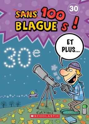 100 Blagues! Et Plus... N? 30 (100 Blagues! Et Plus? #30) By Julie Lavoie, Dominique Pelletier (Illustrator) Cover Image