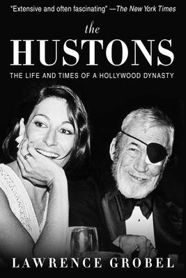 The Hustons: The Life and Times of a Hollywood Dynasty By Lawrence Grobel Cover Image