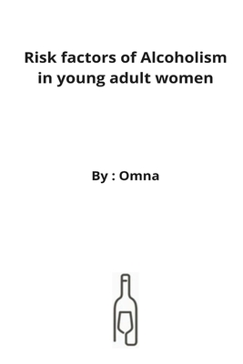 Risk factors of Alcoholism in young adult women Cover Image